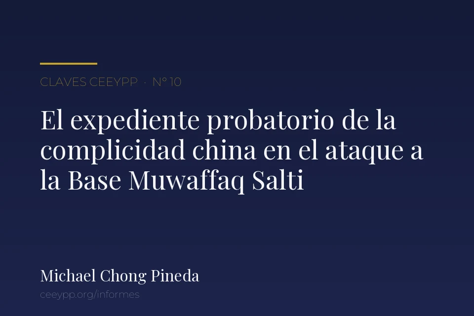 Portada del informe N° 10: «El expediente probatorio de la complicidad china en el ataque a la Base Muwaffaq Salti», de Michael Chong Pineda