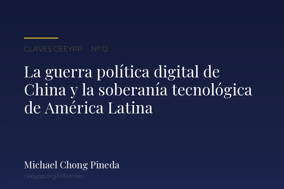 Portada del informe N° 12: «La guerra política digital de China y sus implicaciones para la soberanía tecnológica de América Latina», de Michael Chong Pineda