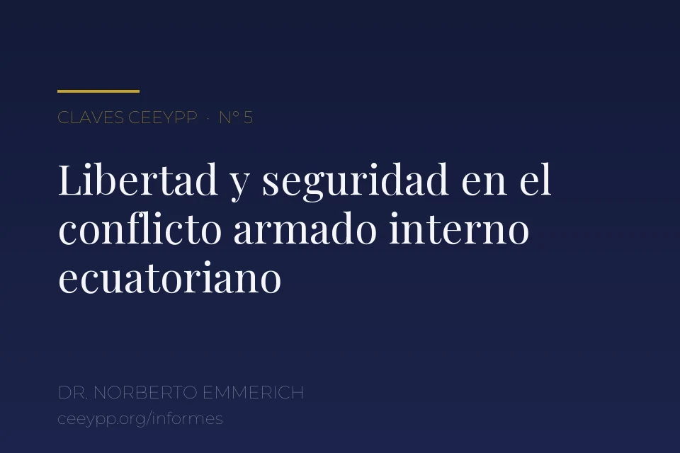 Portada del informe N° 5: «Libertad y seguridad en el conflicto armado interno ecuatoriano», del Dr. Norberto Emmerich