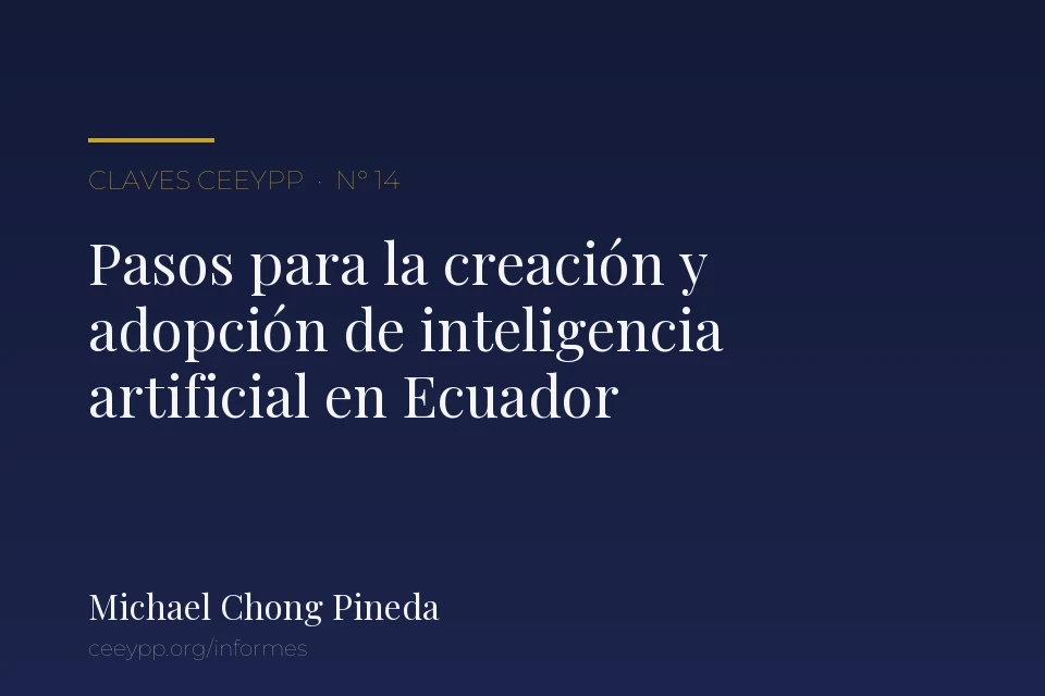 Portada del informe N° 14: «Pasos para la creación y adopción de inteligencia artificial en Ecuador: un enfoque desde el Sur Global», de Michael Chong Pineda