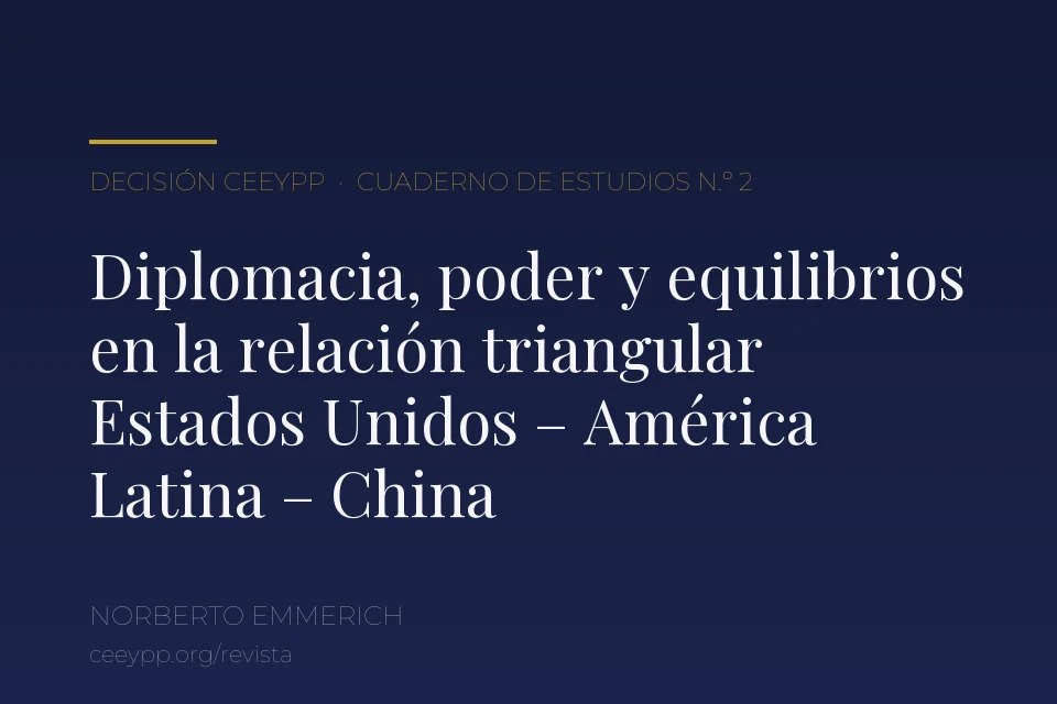 Portada del artículo: Diplomacia, poder y equilibrios en la relación triangular Estados Unidos – América Latina – China